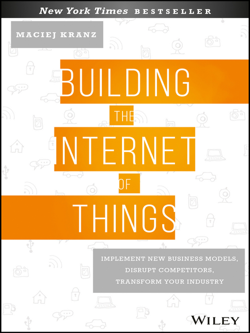 Title details for Building the Internet of Things by Maciej Kranz - Available